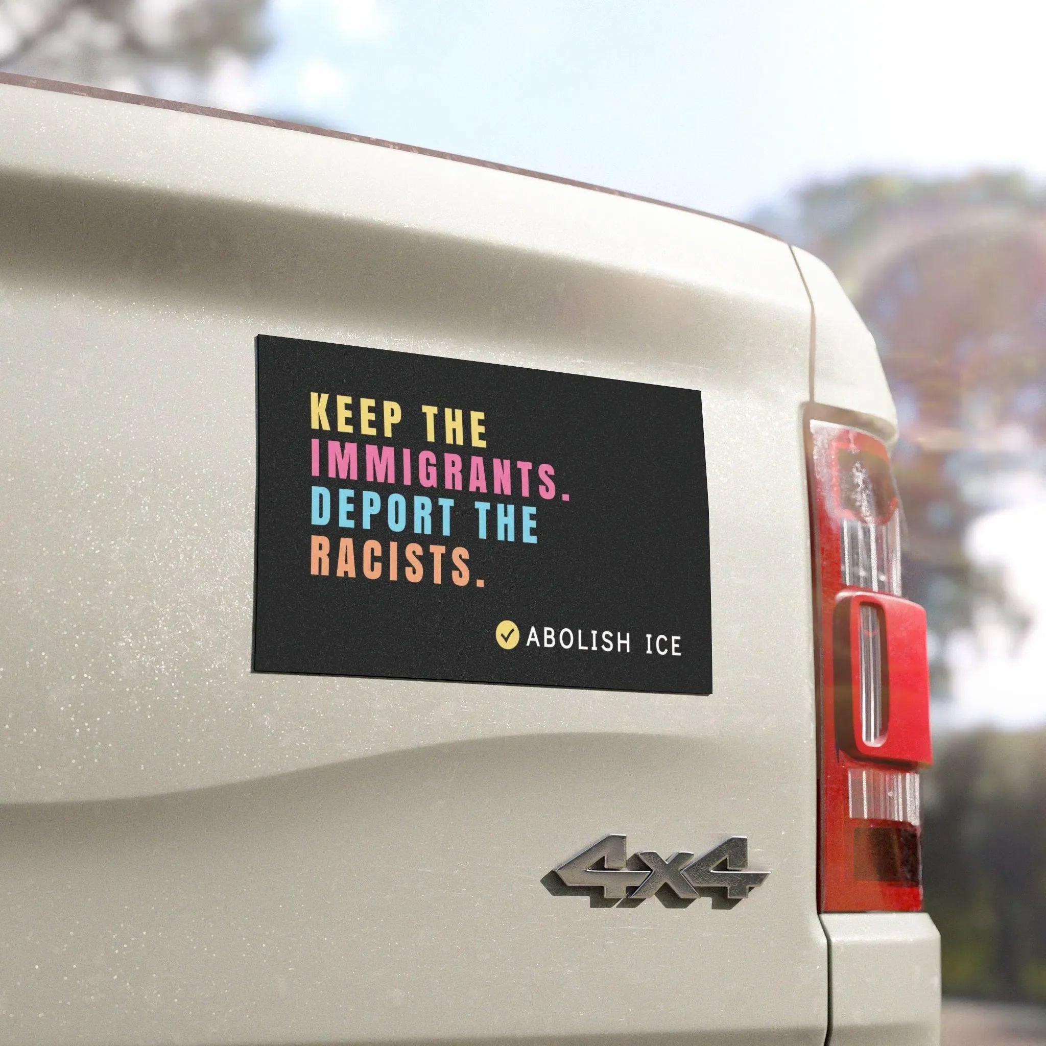 Abolish ICE Car Magnet, Keep the Immigrants, Deport the Racists