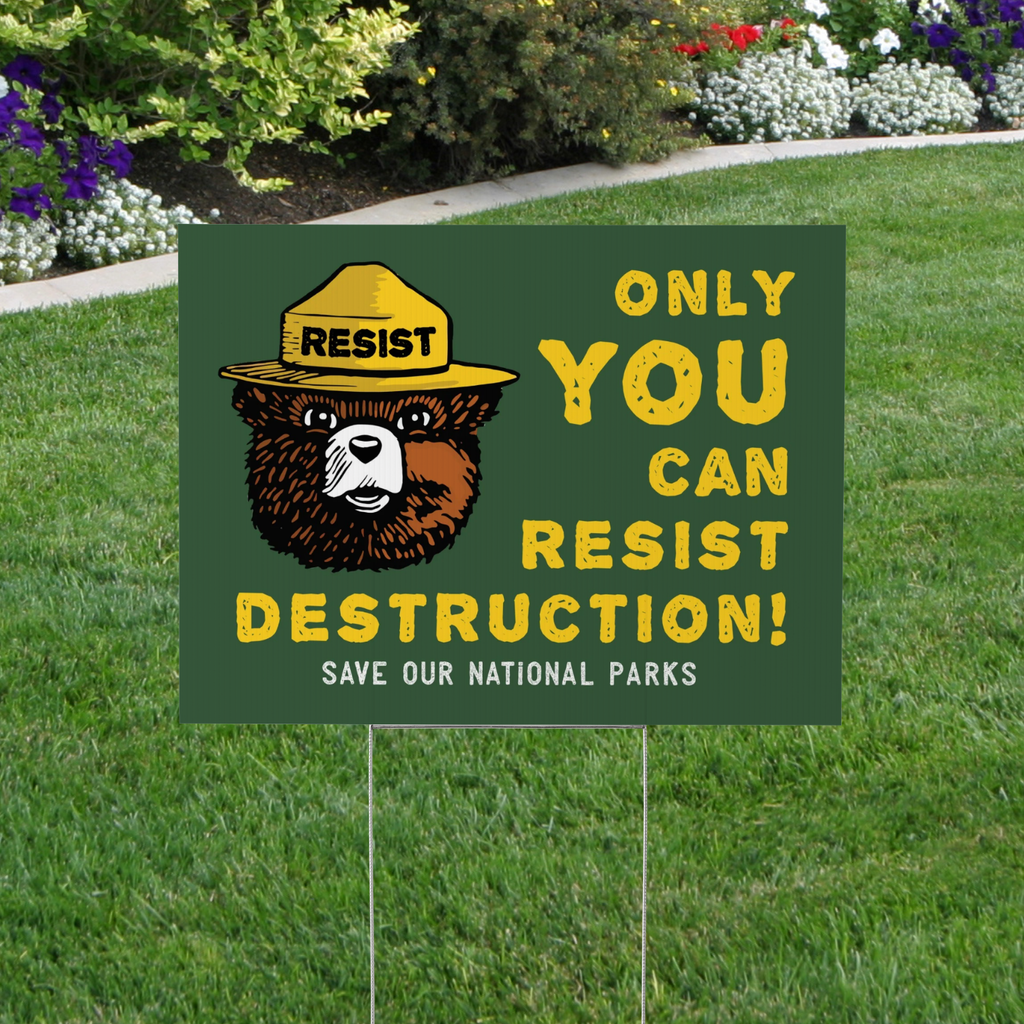 Save National Parks Yard Sign - Only You Can Resist Destruction