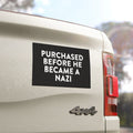 Purchased Before He Became a Nazi Bumper Magnet