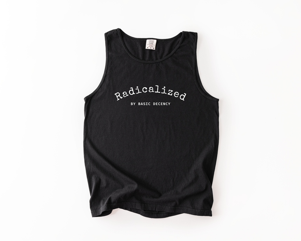Radicalized by Basic Decency Tank Top