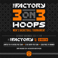 The Factory - 3 on 3 Men's Basketball Tournament - Entry