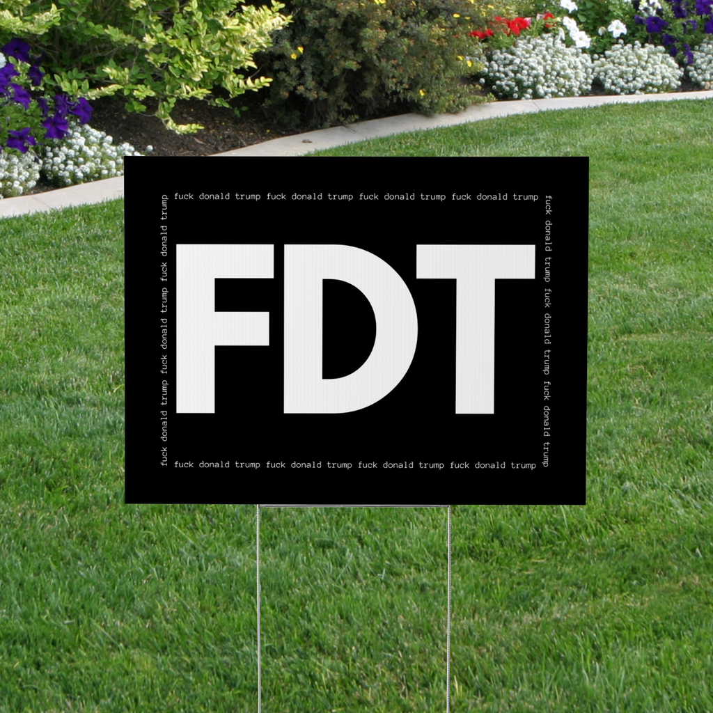 FDT Subtle Anti-Trump Yard Sign