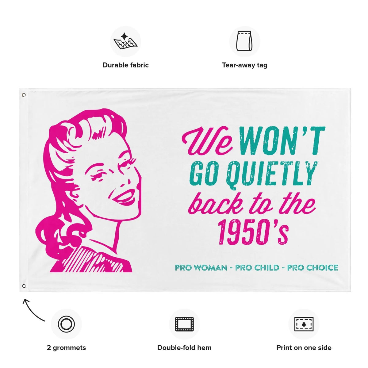 We Won't Go Quietly Back - Fabric House Flag