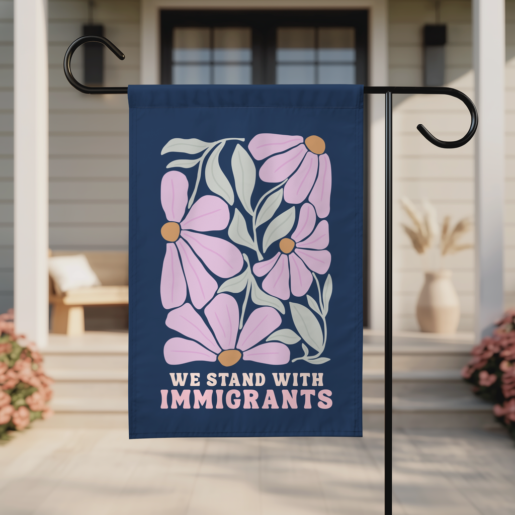 We Stand with Immigrants Floral Flag